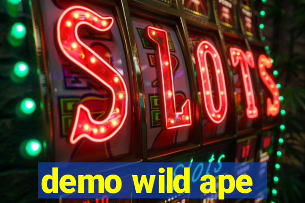 demo wild ape